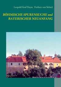 Boehmische Spurensuche und bayerischer Neuanfang