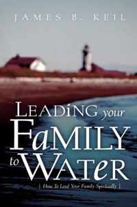 Leading Your Family To Water
