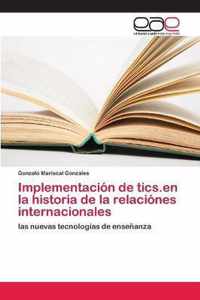 Implementacion de tics.en la historia de la relaciones internacionales