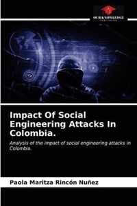 Impact Of Social Engineering Attacks In Colombia.