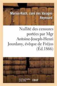 Nullite Des Censures Portees Par Mgr Antoine-Joseph-Henri Jourdany, Eveque de Frejus
