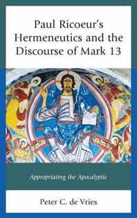 Paul Ricoeur's Hermeneutics and the Discourse of Mark 13