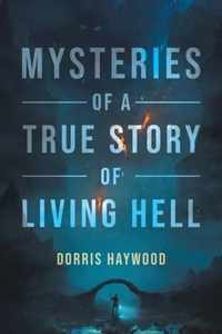 Mysteries of a True Story of  Living Hell