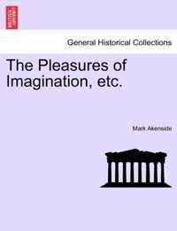 The Pleasures of Imagination, Etc.