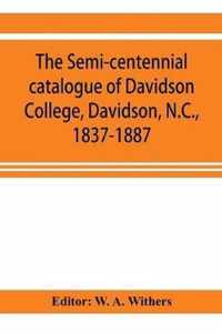 The semi-centennial catalogue of Davidson College, Davidson, N.C., 1837-1887