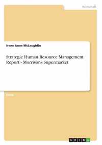 Strategic Human Resource Management Report - Morrisons Supermarket