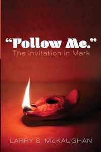 Follow Me. The Invitation in Mark