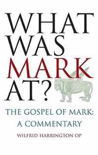 What Was Mark At?: The Gospel of Mark