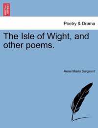 The Isle of Wight, and Other Poems.