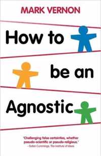 How To Be An Agnostic