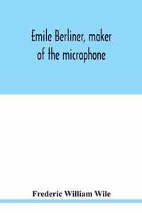 Emile Berliner, maker of the microphone