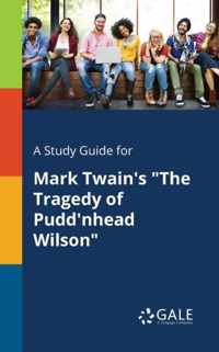A Study Guide for Mark Twain's The Tragedy of Pudd'nhead Wilson