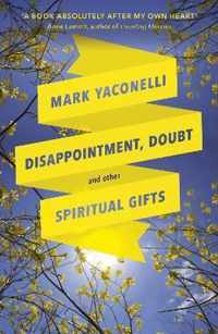 Disappointment, Doubt and Other Spiritual Gifts