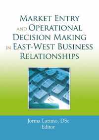 Market Entry and Operational Decision Making in East-West Business Relationships
