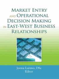 Market Entry and Operational Decision Making in East-West Business Relationships