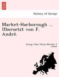 Market-Harborough ... U Bersetzt Von F. Andre .