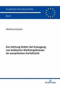 Die Haftung Dritter Bei Erzeugung Von Kollusiven Marktergebnissen Im Europaeischen Kartellrecht
