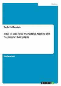 Viral ist das neue Marketing. Analyse der Supergeil-Kampagne