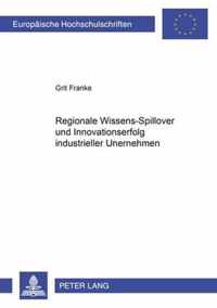 Regionale Wissens-Spillover Und Innovationserfolg Industrieller Unternehmen