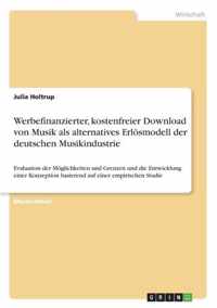 Werbefinanzierter, kostenfreier Download von Musik als alternatives Erloesmodell der deutschen Musikindustrie