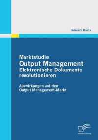 Marktstudie Output Management: Elektronische Dokumente revolutionieren: Auswirkungen auf den Output Management-Markt