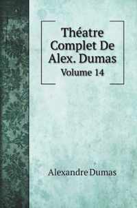 Theatre Complet De Alex. Dumas