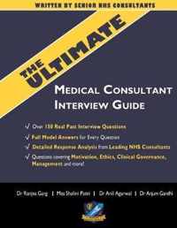 The Ultimate Medical Consultant Interview Guide: Over 150 Real Interview Questions Answered with Full Model Responses and analysis, Written by Senior