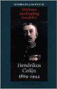 Dit leven van krachtig handelen. Hendrikus Colijn 1869-1944 [deel 1]: 1869-1933