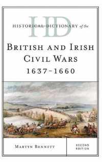 Historical Dictionary of the British and Irish Civil Wars 1637-1660