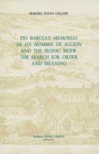 Pio Baroja's 'Memorias de un Hombre de Accion' and the Ironic Mode