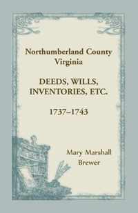 Northumberland County, Virginia Deeds, Wills, Inventories, etc., 1737-1743