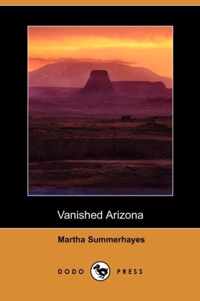 Vanished Arizona (Dodo Press)