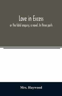 Love in excess;