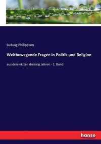 Weltbewegende Fragen in Politik und Religion