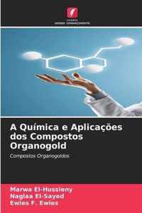 A Quimica e Aplicacoes dos Compostos Organogold
