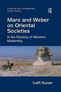 Marx and Weber on Oriental Societies