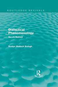 Dialectical Phenomenolgy (Routledge Revivals): Marx's Method