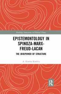 Epistemontology in Spinoza-Marx-Freud-Lacan