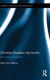 Christian Goddess Spirituality: Enchanting Christianity