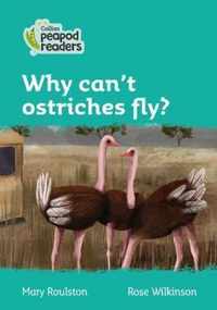 Level 3  Why can't ostriches fly Collins Peapod Readers