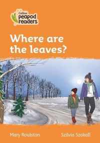 Collins Peapod Readers - Level 4 - Where are the leaves?