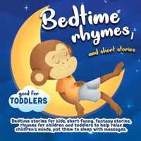 Bedtime rhymes, and short stories.