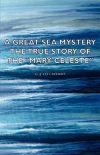 A Great Sea Mystery - The True Story of The  Mary Celeste