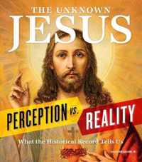 The Unknown Jesus: Perception vs. Reality