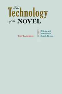 The Technology of the Novel - Writing and Narrative in British Fiction