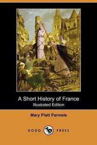 A Short History of France (Illustrated Edition) (Dodo Press)