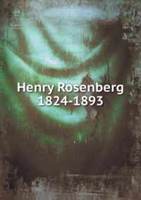 Henry Rosenberg 1824-1893