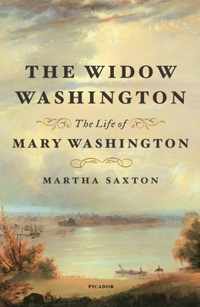 The Widow Washington: The Life of Mary Washington