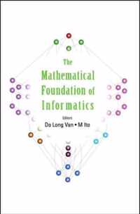 Mathematical Foundation Of Informatics, The - Proceedings Of The Conference