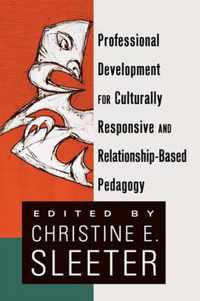 Professional Development for Culturally Responsive and Relationship-Based Pedagogy